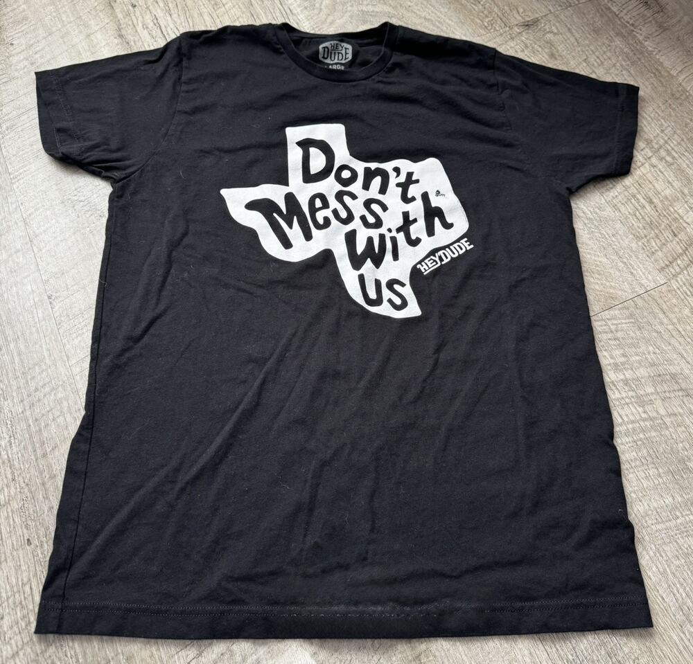 Hey Dude Don’t Mess With Texas Black Short Sleeve Cotton T-Shirt Adult Large